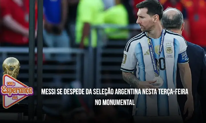 Messi se despede da Seleção Argentina nesta terça-feira no Monumental