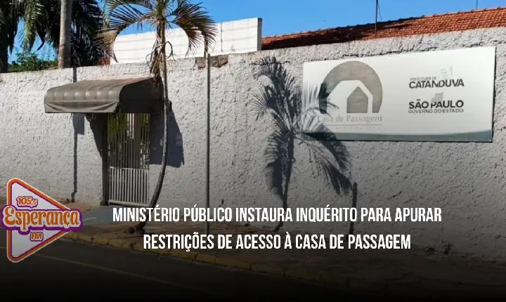 Ministério Público instaura inquérito para apurar restrições de acesso à Casa de Passagem