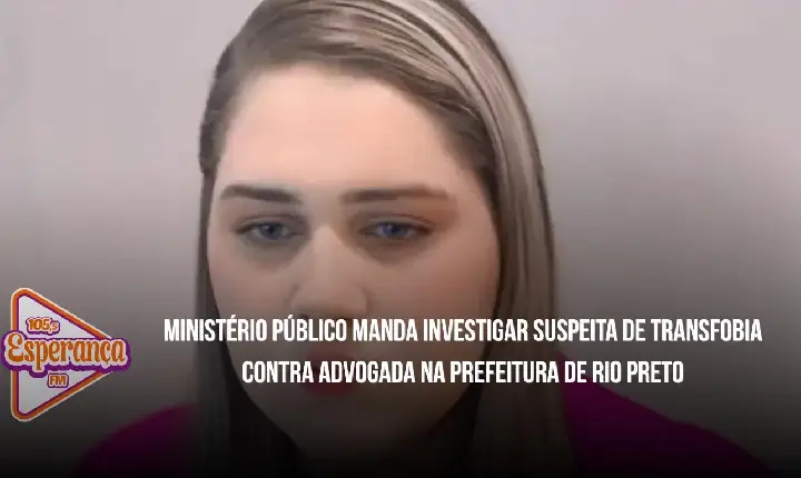 Ministério Público manda investigar suspeita de transfobia contra advogada na Prefeitura de Rio Preto