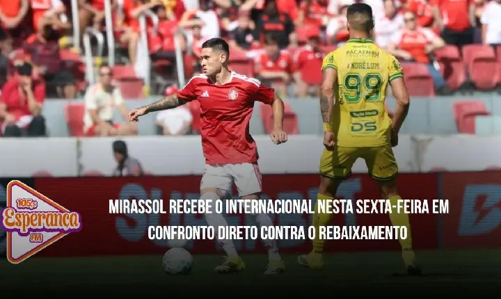 Mirassol recebe o Internacional nesta sexta-feira em confronto direto contra o rebaixamento