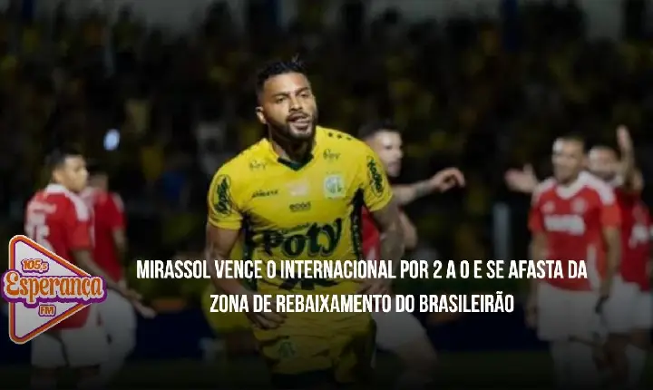 Mirassol vence o Internacional por 2 a 0 e se afasta da zona de rebaixamento do Brasileirão