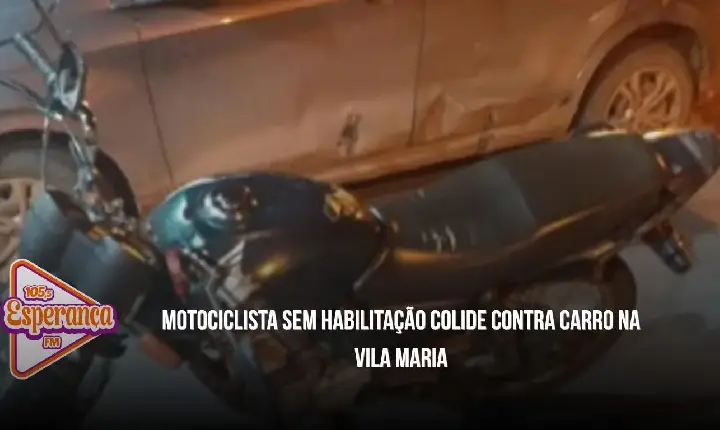 Motociclista sem habilitação colide contra carro na Vila Maria