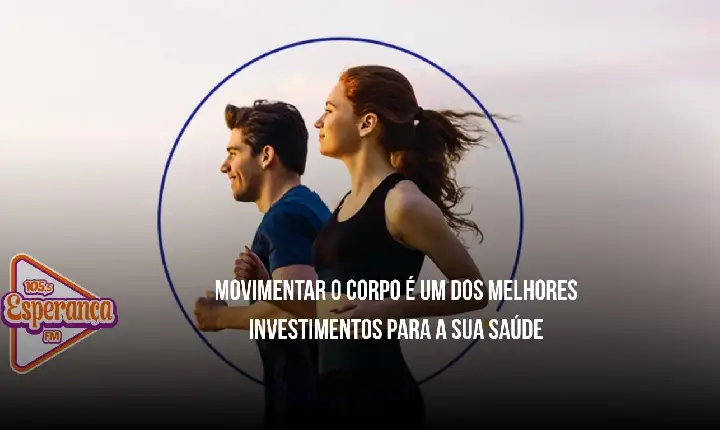 Movimentar o corpo é um dos melhores investimentos para a sua saúde