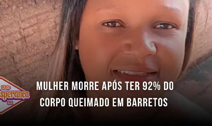 Mulher morre após ter 92% do corpo queimado em Barretos