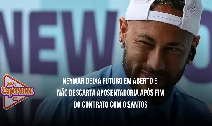 Neymar deixa futuro em aberto e não descarta aposentadoria após fim do contrato com o Santos