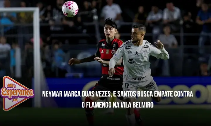Neymar marca duas vezes, e Santos busca empate contra o Flamengo na Vila Belmiro