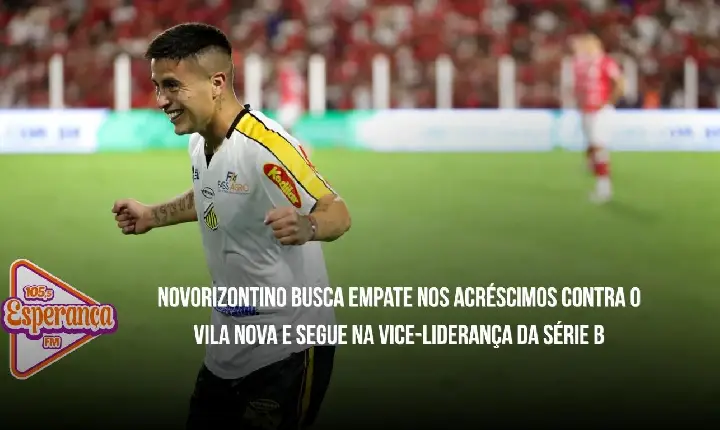 Novorizontino busca empate nos acréscimos contra o Vila Nova e segue na vice-liderança da Série B