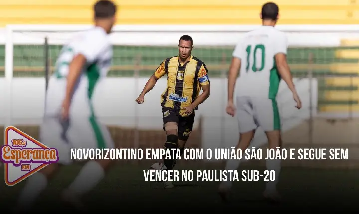 Novorizontino empata com o União São João e segue sem vencer no Paulista Sub-20