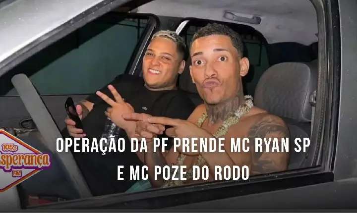 Operação da PF prende MC Ryan SP e MC Poze do Rodo