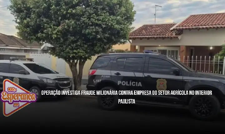 Operação investiga fraude milionária contra empresa do setor agrícola no interior paulista