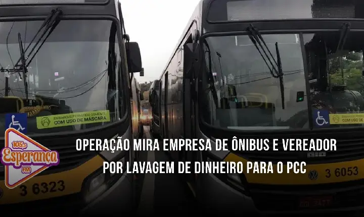Operação mira empresa de ônibus e vereador por lavagem de dinheiro para o PCC
