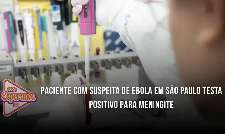 Paciente com suspeita de ebola em São Paulo testa positivo para meningite