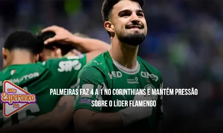 Palmeiras faz 4 a 1 no Corinthians e mantém pressão sobre o líder Flamengo