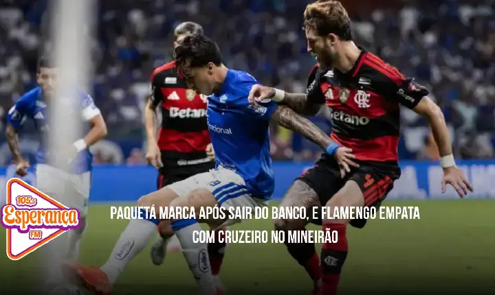 Paquetá marca após sair do banco, e Flamengo empata com Cruzeiro no Mineirão