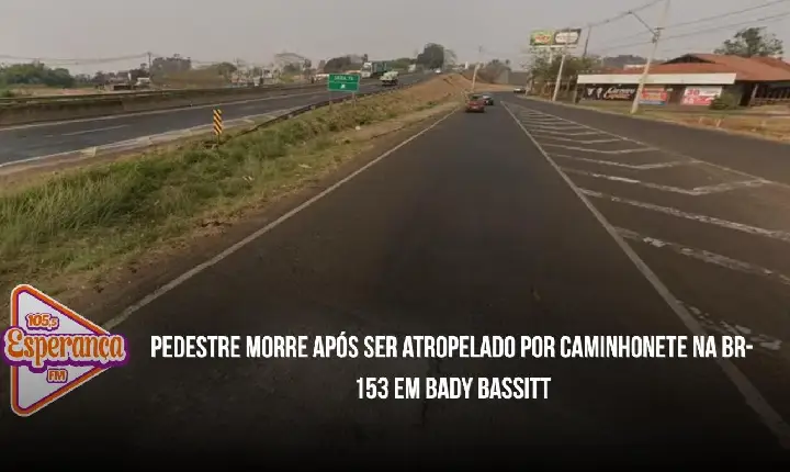 Pedestre morre após ser atropelado por caminhonete na BR-153 em Bady Bassitt