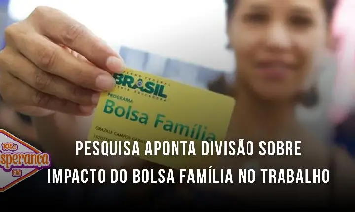 Pesquisa aponta divisão sobre impacto do Bolsa Família no trabalho
