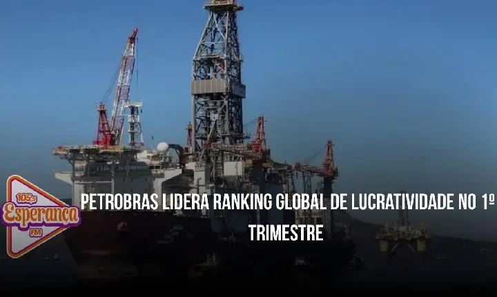 Petrobras lidera ranking global de lucratividade no 1º trimestre