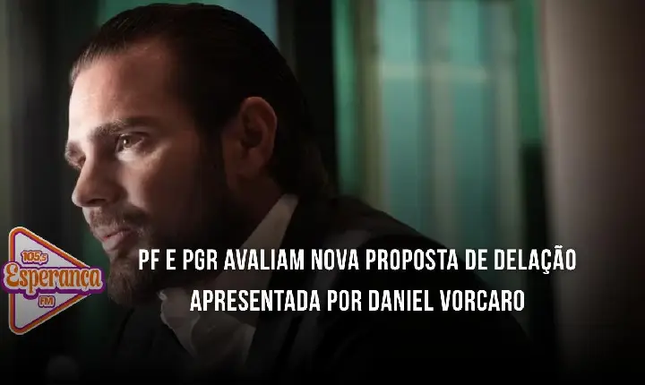 PF e PGR avaliam nova proposta de delação apresentada por Daniel Vorcaro