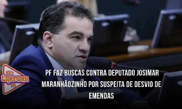 PF faz buscas contra deputado Josimar Maranhãozinho por suspeita de desvio de emendas