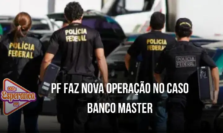 PF faz nova operação no caso Banco Master