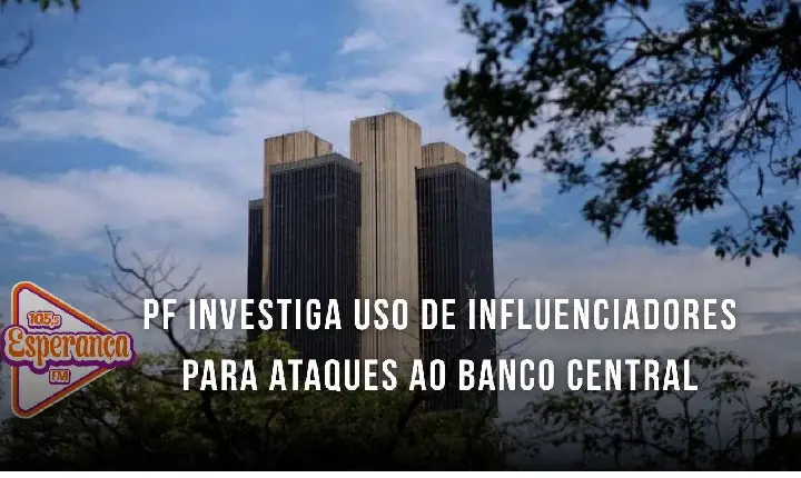 PF investiga uso de influenciadores para ataques ao Banco Central