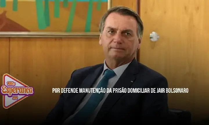 PGR defende manutenção da prisão domiciliar de Jair Bolsonaro