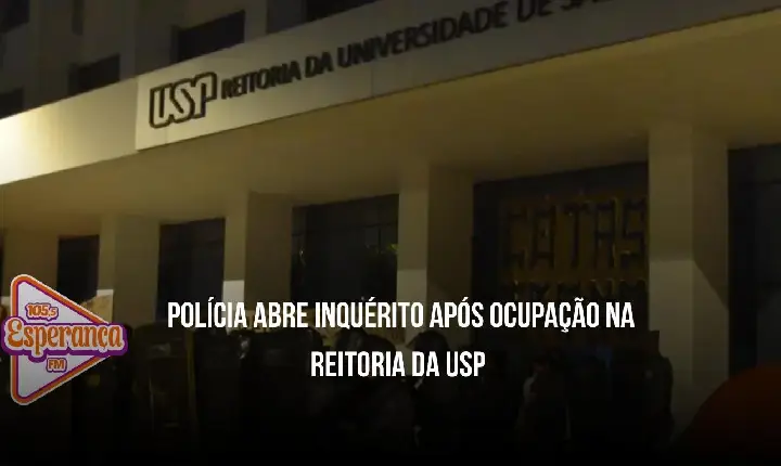 Polícia abre inquérito após ocupação na reitoria da USP