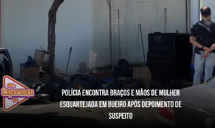 Polícia encontra braços e mãos de mulher esquartejada em bueiro após depoimento de suspeito