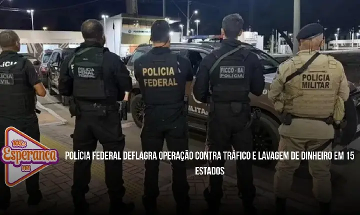 Polícia Federal deflagra operação contra tráfico e lavagem de dinheiro em 15 estados