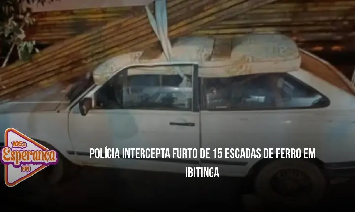 Polícia intercepta furto de 15 escadas de ferro em Ibitinga