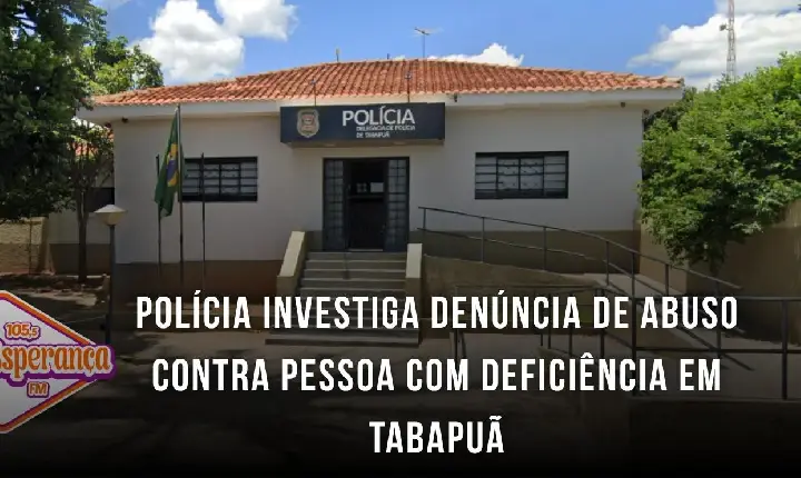 Polícia investiga denúncia de abuso contra pessoa com deficiência em Tabapuã