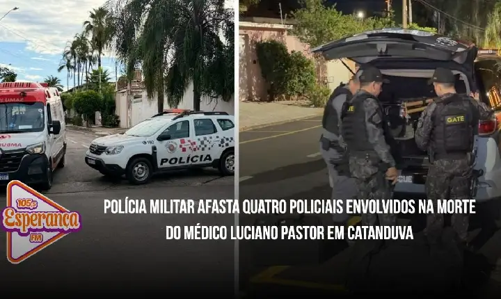 Polícia Militar afasta quatro policiais envolvidos na morte do médico Luciano Pastor em Catanduva