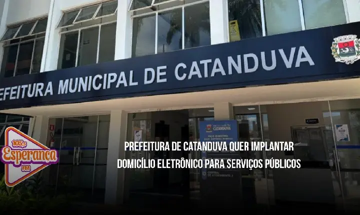 Prefeitura de Catanduva quer implantar Domicílio Eletrônico para serviços públicos