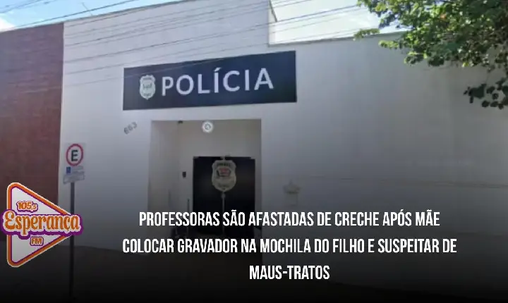 Professoras são afastadas de creche após mãe colocar gravador na mochila do filho e suspeitar de maus-tratos