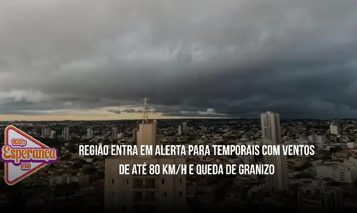 Região entra em alerta para temporais com ventos de até 80 km/h e queda de granizo