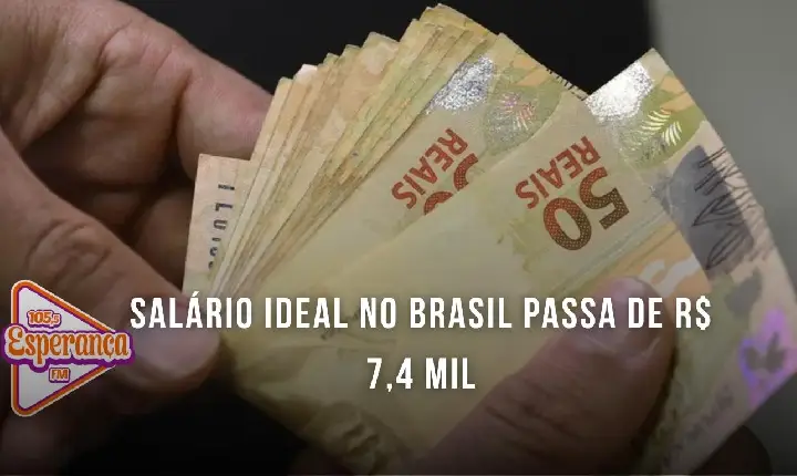 Salário ideal no Brasil passa de R$ 7,4 mil