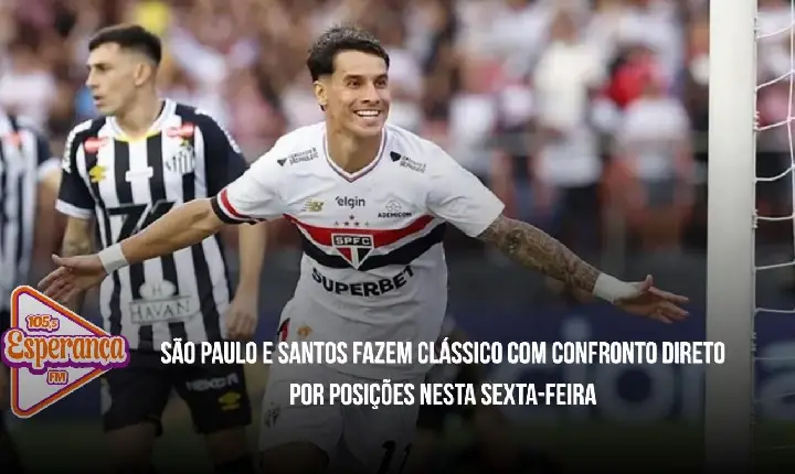 São Paulo e Santos fazem clássico com confronto direto por posições nesta sexta-feira