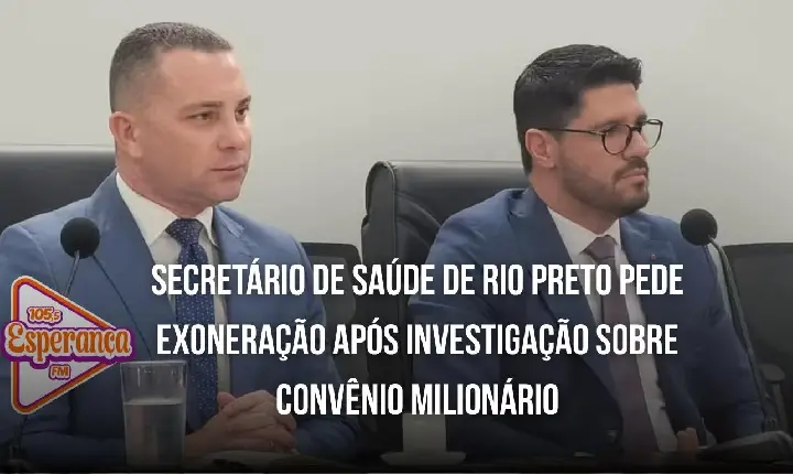 Secretário de Saúde de Rio Preto pede exoneração após investigação sobre convênio milionário