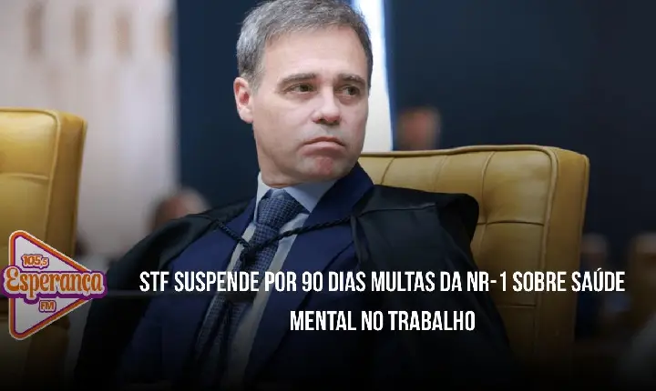 STF suspende por 90 dias multas da NR-1 sobre saúde mental no trabalho