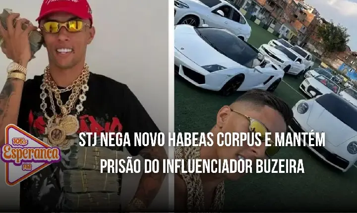 STJ nega novo habeas corpus e mantém prisão do influenciador Buzeira