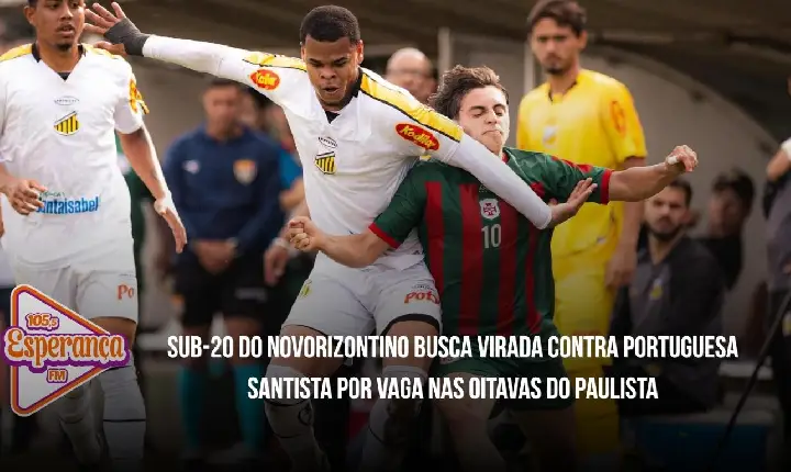 Sub-20 do Novorizontino busca virada contra Portuguesa Santista por vaga nas oitavas do Paulista