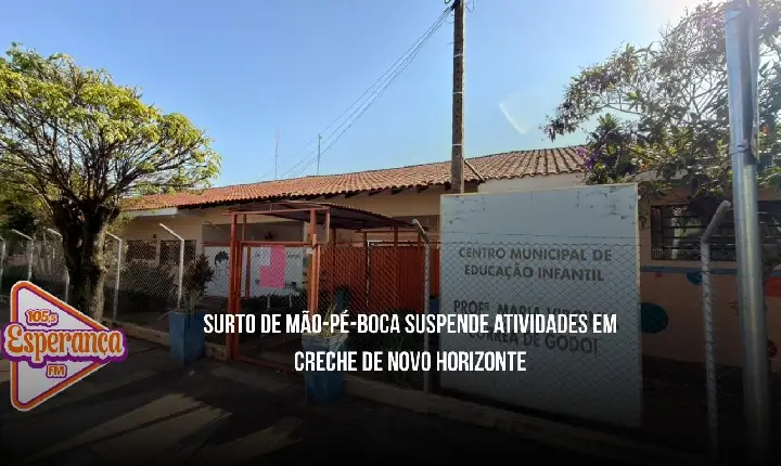 Surto de mão-pé-boca suspende atividades em creche de Novo Horizonte.