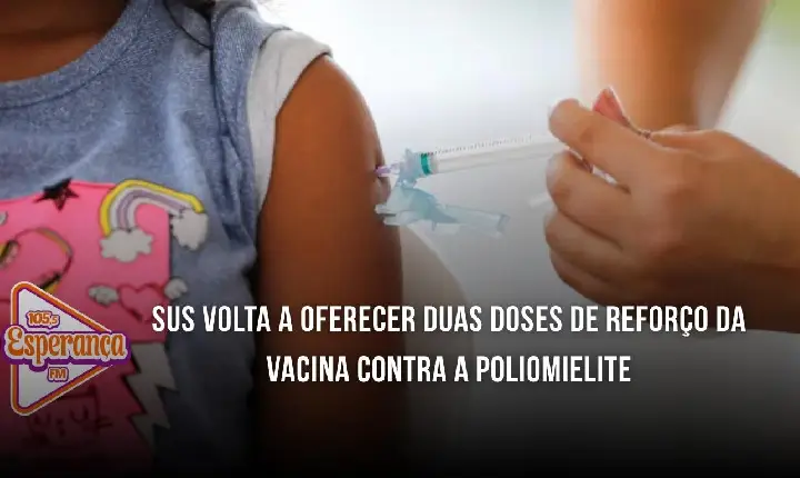 SUS volta a oferecer duas doses de reforço da vacina contra a poliomielite