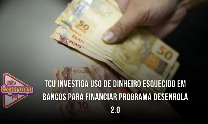 TCU investiga uso de dinheiro esquecido em bancos para financiar programa Desenrola 2.0