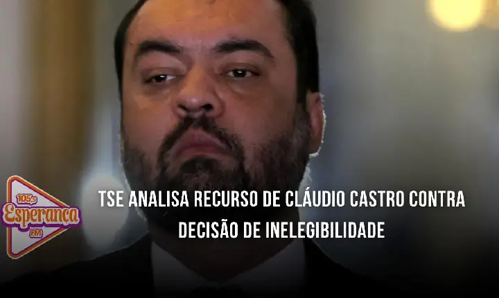 TSE analisa recurso de Cláudio Castro contra decisão de inelegibilidade
