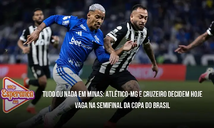 Tudo ou nada em Minas: Atlético-MG e Cruzeiro decidem hoje vaga na semifinal da Copa do Brasil