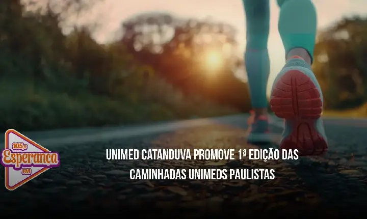 Unimed Catanduva promove 1ª edição das Caminhadas Unimeds Paulistas