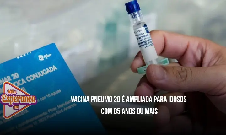 Vacina Pneumo 20 é ampliada para idosos com 85 anos ou mais