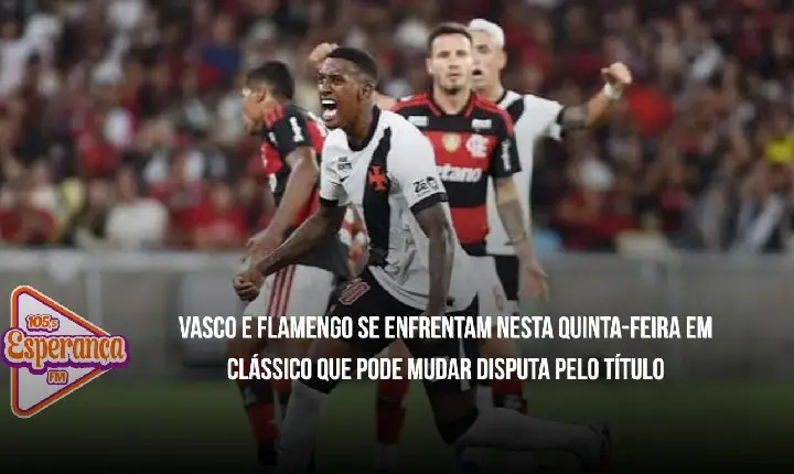 Vasco e Flamengo se enfrentam nesta quinta-feira em clássico que pode mudar disputa pelo título