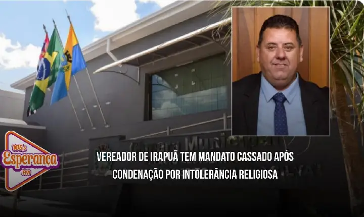 Vereador de Irapuã tem mandato cassado após condenação por intolerância religiosa